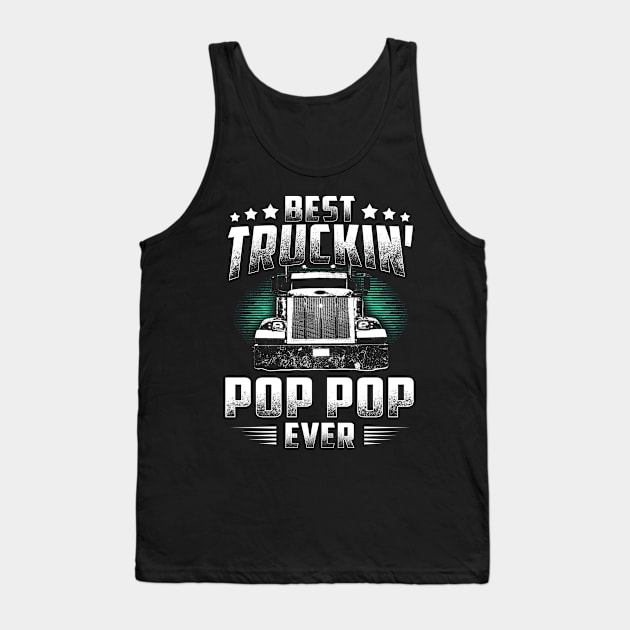 Best Truckin' Pop Pop Ever Father's Day Tee Xmas Trucker Gift Tank Top by rosellahoyt